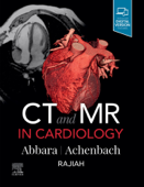 CT and MR in Cardiology E-Book - Suhny Abbara MD & Stephan Achenbach MD, FESC, FACC