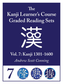 Kanji Learner's Course Graded Reading Sets, Vol. 7 - Andrew Scott Conning