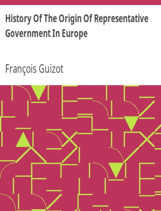 History Of The Origin Of Representative Government In Europe