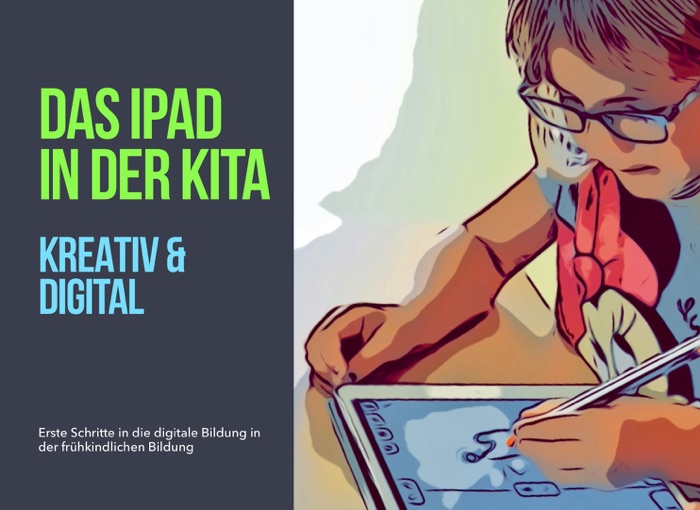 Das iPad in der KiTa  Kreativ & Digital