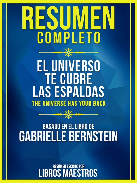 Resumen Completo: El Universo Te Cubre Las Espaldas (The Universe Has Your Back)