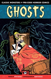 Ghosts: Classic Monsters of Pre-Code Horror Comics - Steve Banes, Alex Toth, John Blummer, Sid Check, Lin Streeter, Ross Andru, Lou Cameron & King Ward by  Steve Banes, Alex Toth, John Blummer, Sid Check, Lin Streeter, Ross Andru, Lou Cameron & King Ward PDF Download
