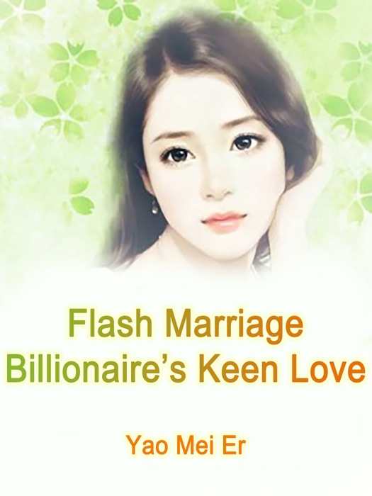 Flash Marriage: Billionaire’s Keen Love