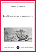 Les Romains et le commerce - André Tchernia