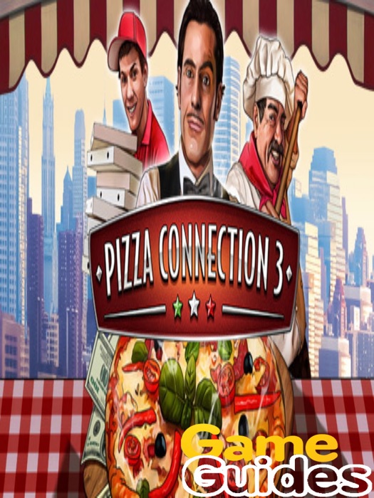 Pizza Connection 3 Game Guide