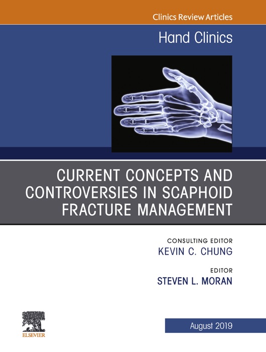 Current Concepts and Controversies in Scaphoid Fracture Management, An Issue of Hand Clinics, Ebook