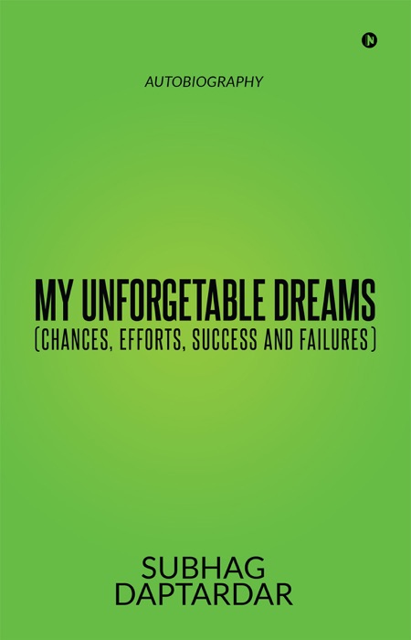 My Unforgetable Dreams (Chances, Efforts, Success and Failures)