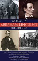 Stephen A. Wynalda & Harry Turtledove - 366 Days in Abraham Lincoln's Presidency artwork