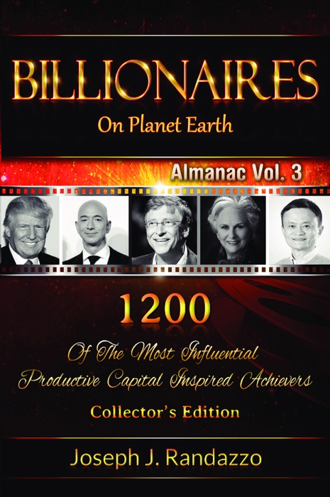 Billionaires on Planet Earth: 1200 of the Most Influential Productive Capital Inspired Achievers