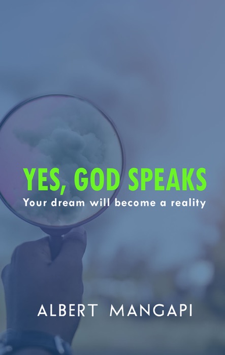 Yes God speaks, Your dream will become a reality