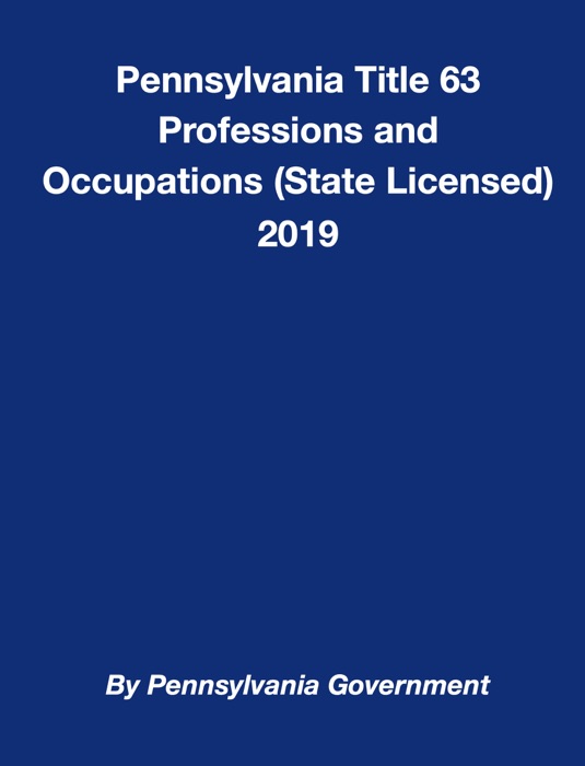 Pennsylvania Title 63 Professions and Occupations (State Licensed) 2019