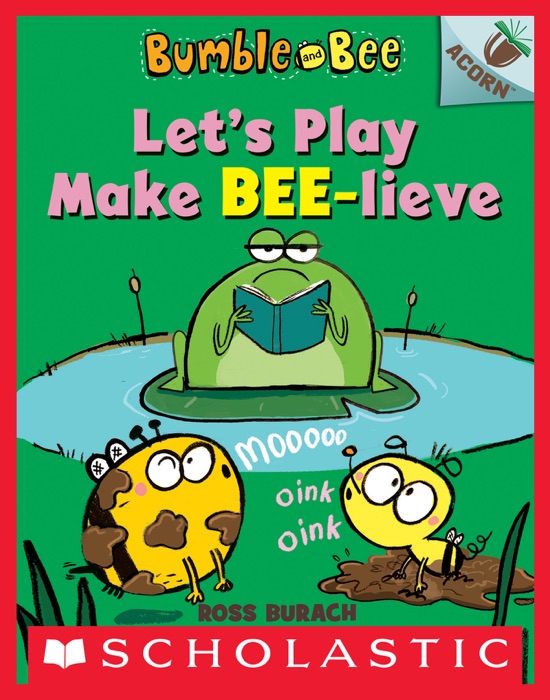 Let's Play Make Bee-lieve: An Acorn Book (Bumble and Bee #2)