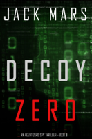 Jack Mars - Decoy Zero (An Agent Zero Spy Thriller—Book #8) artwork