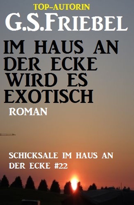 Im Haus an der Ecke wird es exotisch: Schicksale im Haus an der Ecke #22