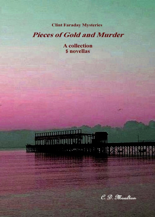 Clint Faraday Mysteries; Pieces of Gold and Murder