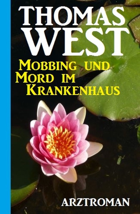 Mobbing und Mord im Krankenhaus: Arztroman