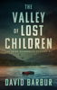 The Valley Of Lost Children - David Barbur