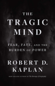 The Tragic Mind - Robert D. Kaplan