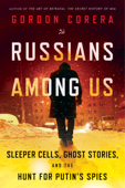 Russians Among Us - Gordon Corera