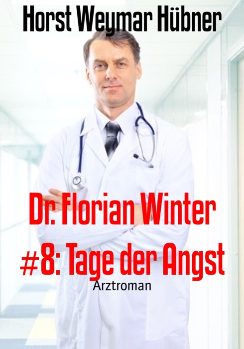 Dr. Florian Winter #8: Tage der Angst