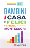 Bambini a casa e felici - Annalisa Perino