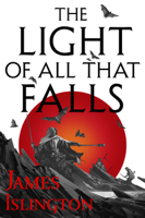 James Islington - The Light of All That Falls artwork