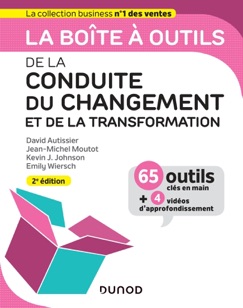 La boîte à outils de la Conduite du changement et de la transformation - 2e éd. - David Autissier, Kevin Johnson & Emily Metais-Wiersch