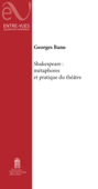 Shakespeare : Métaphores et pratiques du théâtre - Georges Banu