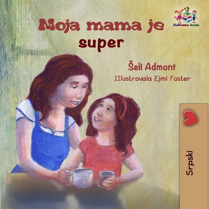 Moja mama je super (My Mom is Awesome Serbian Latin)