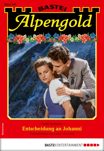Alpengold 307 - Heimatroman