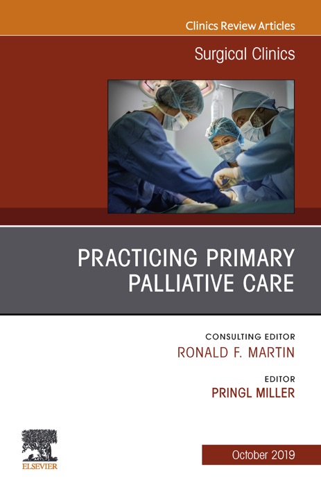 Practicing Primary Palliative Care, An Issue of Surgical Clinics, Ebook