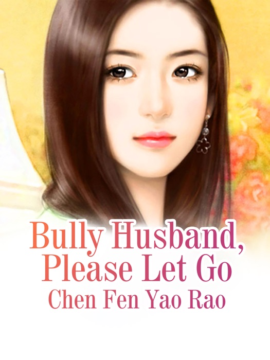 Bully Husband, Please Let Go