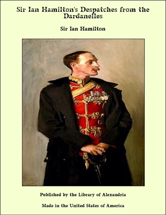 Sir Ian Hamilton's Despatches from the Dardanelles