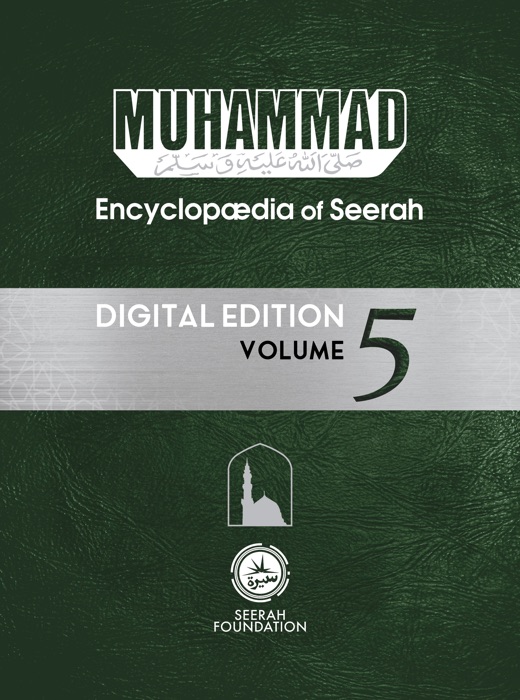 Muhammad: Encyclopedia of Seerah - Volume 5