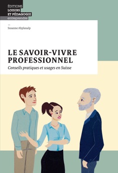 Le savoir-vivre professionnel - Susanne Abplanalp