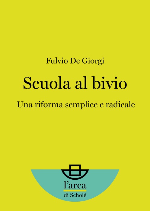 Scuola al bivio: Una riforma semplice e radicale