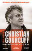 Dans la tête de Christian Gourcuff - Julien Gourbeyre