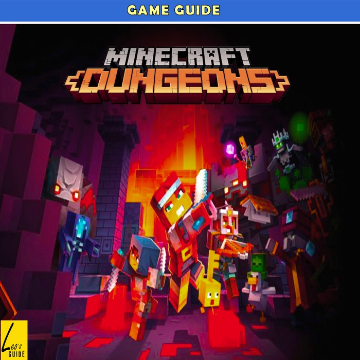 Minecraft Dungeons: The Complete Tips- A-Z Walkthrough - Tips & Tricks and More!