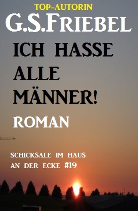 Ich hasse alle Männer! Schicksale im Haus an der Ecke #19