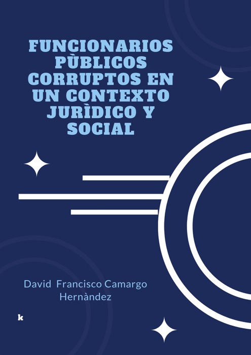 Funcionarios públicos corruptos en un contexto jurídico y social