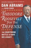 Dan Abrams & David Fisher - Theodore Roosevelt for the Defense artwork