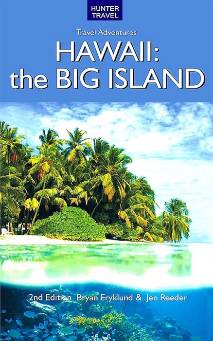 Hawaii: The Big Island Adventure Guide 2nd ed.