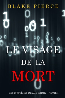 Le Visage de la Mort (Les Mystères de Zoe Prime — Tome 1) - Blake Pierce