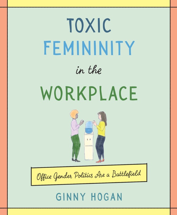 Toxic Femininity in the Workplace