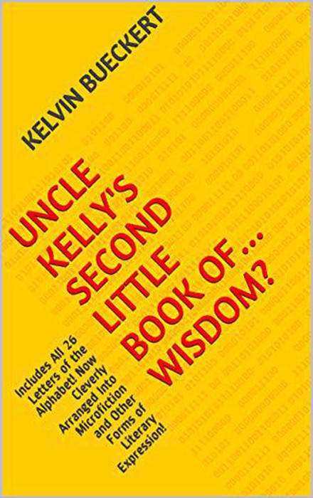 Uncle Kelly's Second Little Book of...Wisdom?