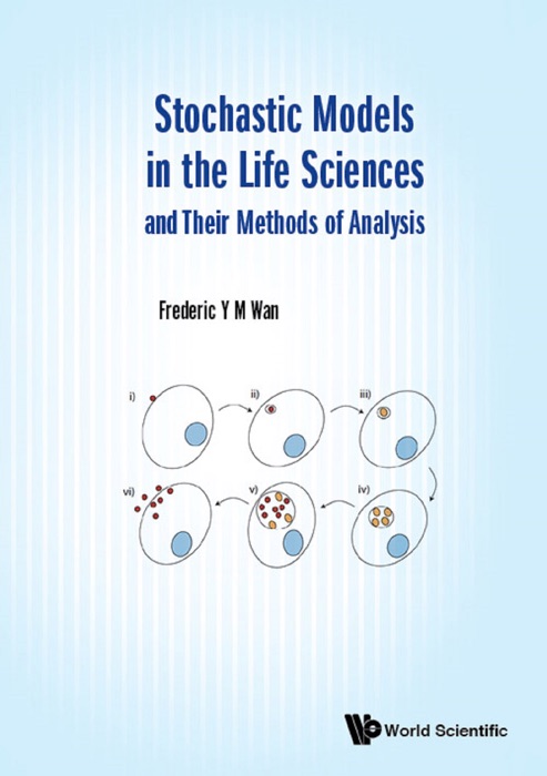 Stochastic Models in the Life Sciences and Their Methods of Analysis