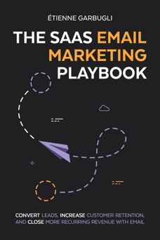 The SaaS Email Marketing Playbook - Etienne Garbugli