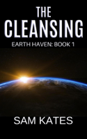 Sam Kates - The Cleansing (Earth Haven: Book 1) artwork