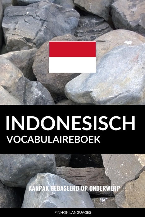 Indonesisch vocabulaireboek: Aanpak Gebaseerd Op Onderwerp