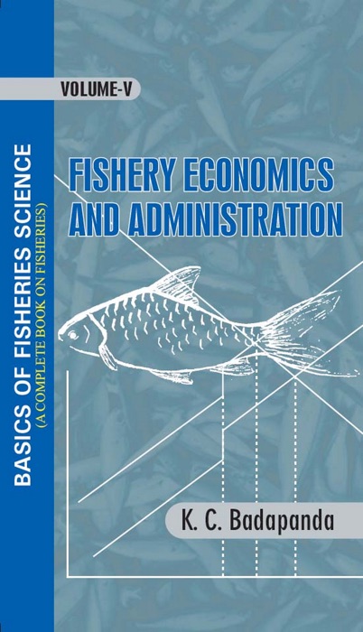 Basics Of Fisheries Science (A Complete Book On Fisheries) Fishery Economics And Administration